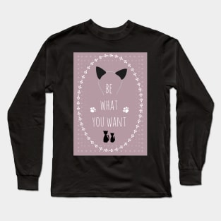 Be what you want 2 Long Sleeve T-Shirt